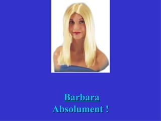 Barbara Absolument ! 