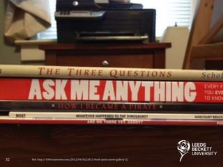 32 Ref: http://100scopenotes.com/2012/04/02/2012-book-spine-poem-gallery-2/
 
