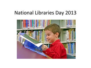 National Libraries Day 2013

 