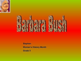 Barbara Bush Stephen Women’s History Month Grade 5 