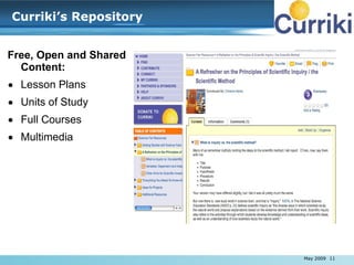 Curriki’s Repository <ul><li>Free, Open and Shared Content: </li></ul><ul><li>Lesson Plans </li></ul><ul><li>Units of Stud...