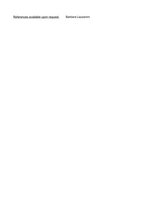 References available upon request.   Barbara Lazzaroni
 