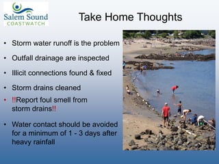 Take Home Thoughts
• Storm water runoff is the problem
• Outfall drainage are inspected
• Illicit connections found & fixed
• Storm drains cleaned
• !!Report foul smell from
storm drains!!
• Water contact should be avoided
for a minimum of 1 - 3 days after
heavy rainfall
 