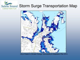 Storm Surge Transportation Map
City of Salem’s Climate Change Vulnerability & Adaptation Plan 2014
 