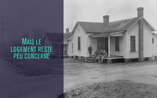 MAIS LE
LOGEMENT RESTE
PEU CONCERNÉ

 