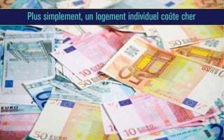 Plus simplement, un logement individuel coûte cher

 