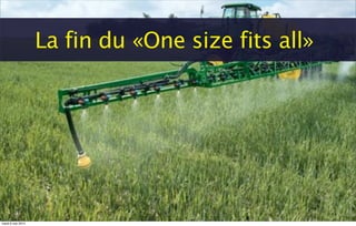 La fin du «One size fits all»
mardi 6 mai 2014
 