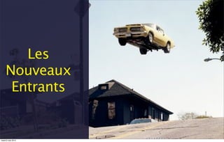 Les
Nouveaux
Entrants
mardi 6 mai 2014
 