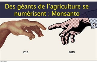 Des géants de l’agriculture se
numérisent : Monsanto
mardi 6 mai 2014
 