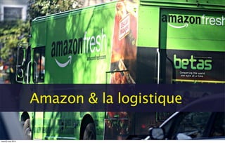 Amazon & la logistique
mardi 6 mai 2014
 