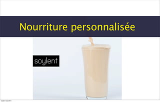 Nourriture personnalisée
mardi 6 mai 2014
 