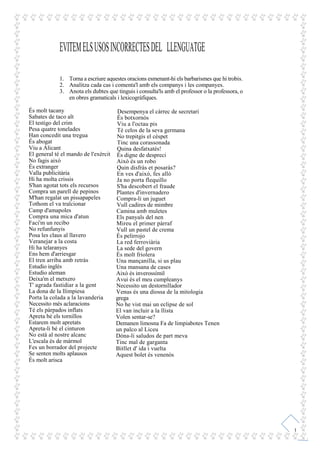 EVITEM ELS USOS INCORRECTES DEL LLENGUATGE

             1. Torna a escriure aquestes oracions esmenant-hi els barbarismes...