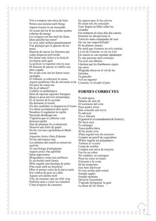 Vés a comprar una mica de lejia            En aquest parc hi ha ciervos
Portes una melena molt llarga              Hi sera...