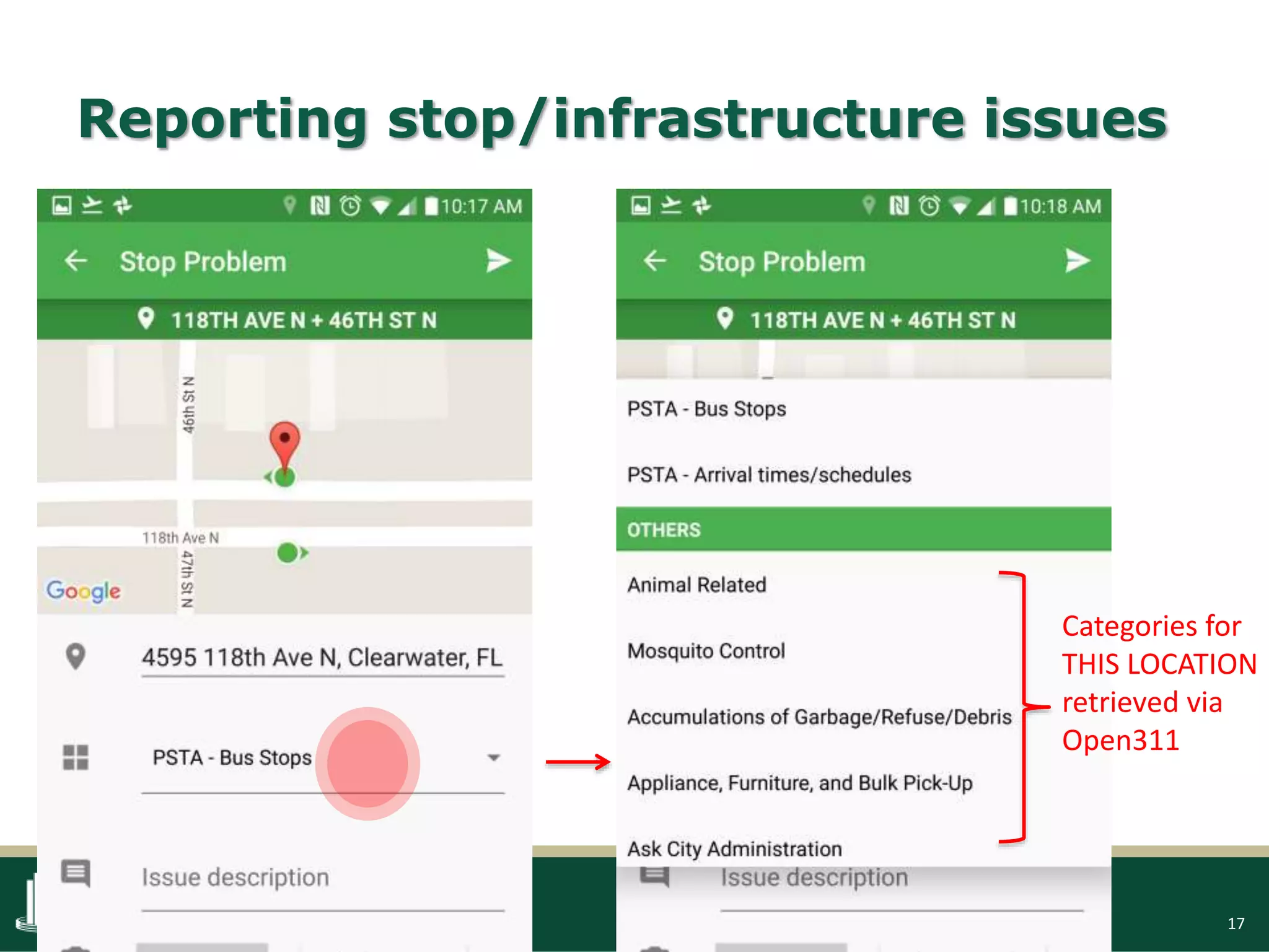17
Reporting stop/infrastructure issues
Categories for
THIS LOCATION
retrieved via
Open311
 