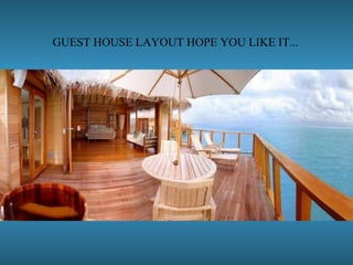 GUEST HOUSE LAYOUT HOPE YOU LIKE IT...
 