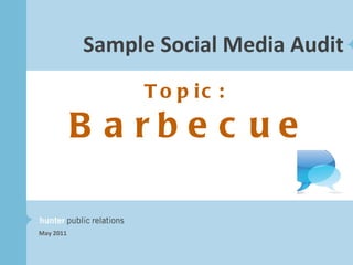 Sample Social Media Audit May 2011 Topic:  Barbecue 