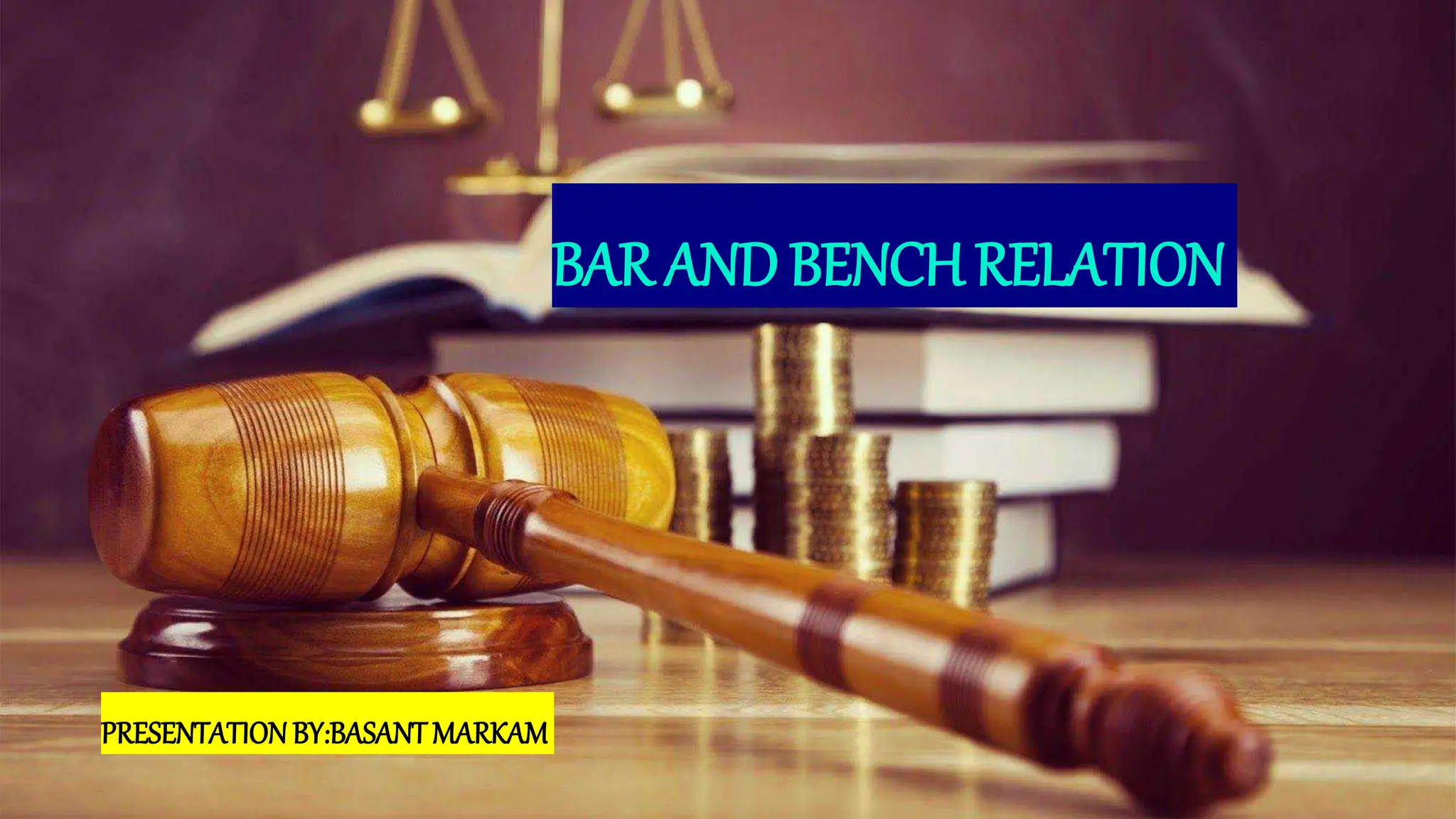 BAR BENCH RELATION UNDER ADVOCATE ACT 1961.pptx