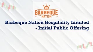 Barbeque Nation Hospitality Limited
- Initial Public Offering
 