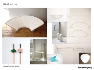 What we do...
Images from our studio
 