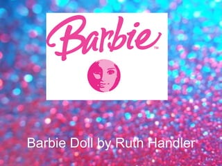 Barbie Doll by Ruth Handler 