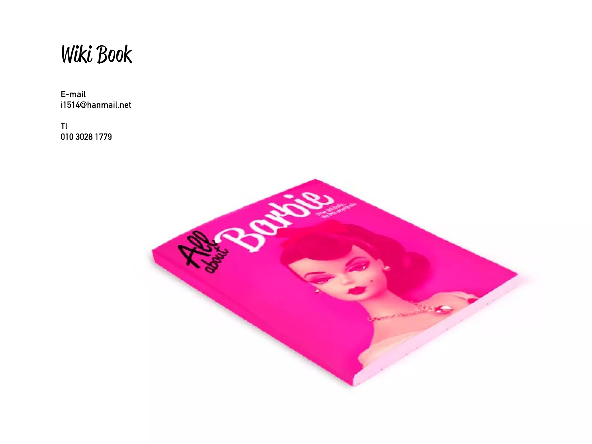 Wiki Book
E-mail
i1514@hanmail.net
Tl
010 3028 1779
 