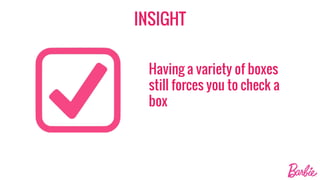 INSIGHT
Having a variety of boxes
still forces you to check a
box
 