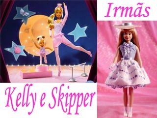 Kelly e Skipper Irmãs 