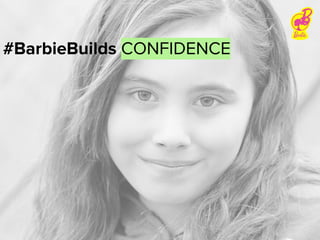 #BarbieBuilds CONFIDENCE
 
