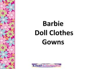 Barbie
Doll Clothes
  Gowns
 