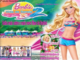 Conheça um pouco sobre as Fashionistas! Conheça os vencedores do  concurso de natal do blog! Saiba mais sobre o mais novo filme da Barbie! 2ª edição Dezembro/Janeiro Barbie Girl Pink Rosa News! 