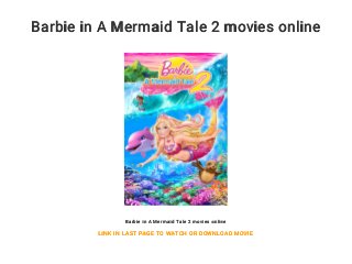 Barbie in A Mermaid Tale 2 movies online
Barbie in A Mermaid Tale 2 movies online
LINK IN LAST PAGE TO WATCH OR DOWNLOAD MOVIE
 