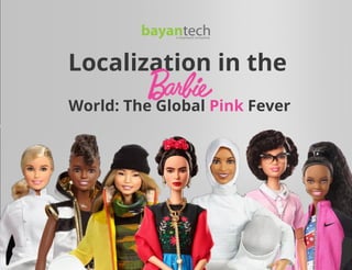 bayantech
a teqneyat company
Localization in the
World: The Global Pink Fever
 