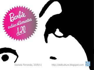 Daniela Ferrando, 23/9/11   http://dollculture.blogspot.com
 