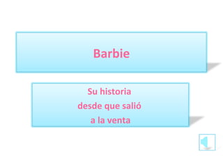 Barbie Su historia  desde que salió  a la venta 