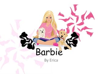 Barbie
By Erica
 