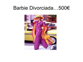 Barbie Divorciada…500€ 