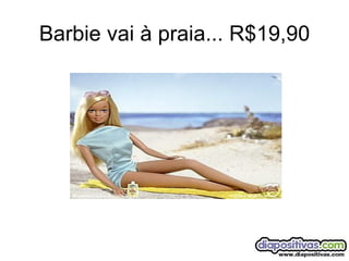 Barbie vai à praia... R$19,90 