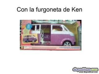 Con la furgoneta de Ken 