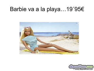 Barbie va a la playa…19´95€ 