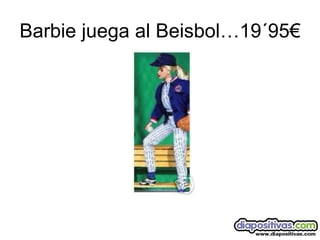 Barbie juega al Beisbol…19´95€ 