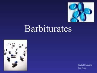 Barbiturates Rachel Cameron Ben Foss 