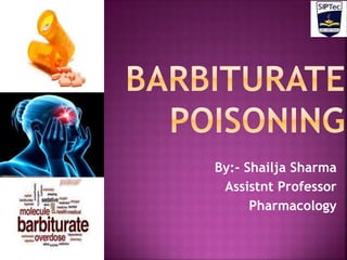 By:- Shailja Sharma
Assistnt Professor
Pharmacology
 