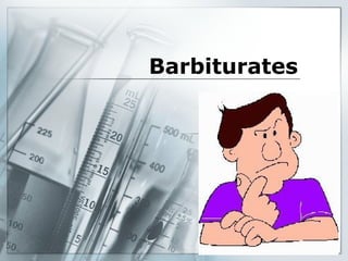 Barbiturates
 