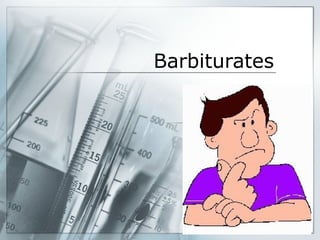 Barbiturates
 