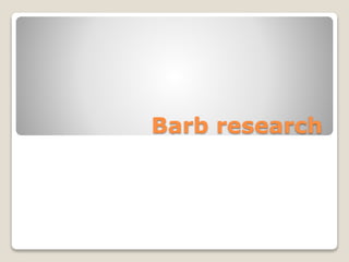 Barb research
 