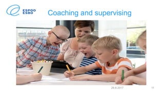 Coaching and supervising
29.8.2017 11
 