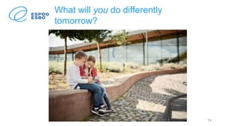 What will you do differently
tomorrow?
29.8.2017 14
 