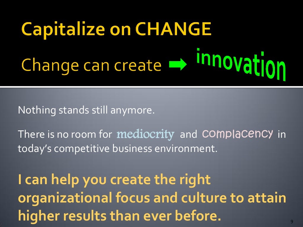 9 Nothing stands still anymore.