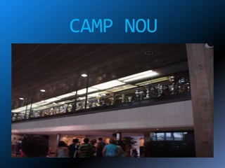 CAMP NOU
 