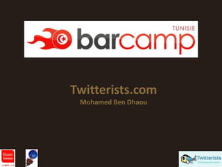 Twitterists.com
 Mohamed Ben Dhaou
 